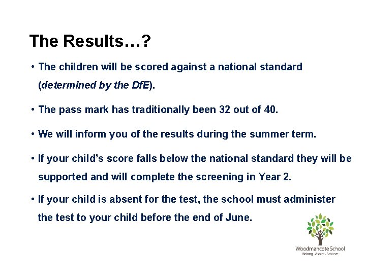 The Results…? • The children will be scored against a national standard (determined by