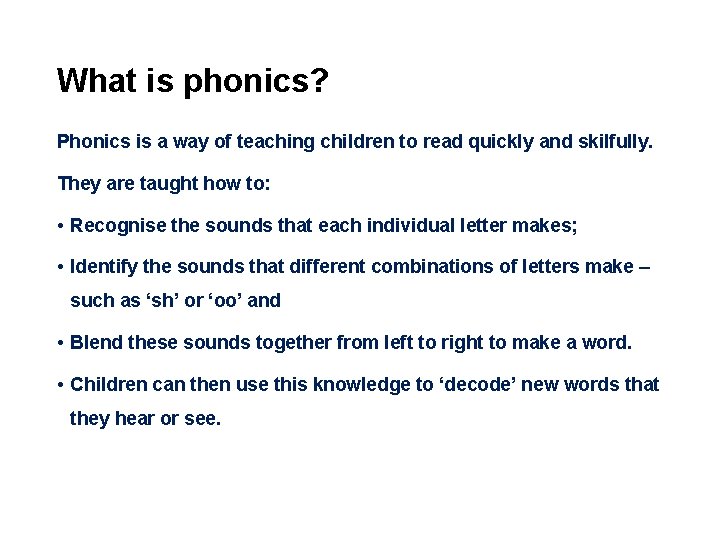 What is phonics? Phonics is a way of teaching children to read quickly and