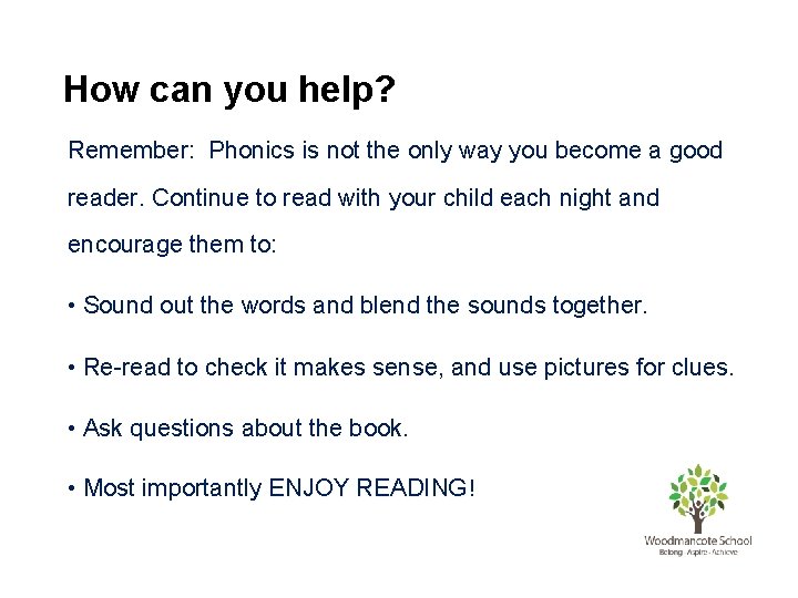 How can you help? Remember: Remember Phonics is not the only way you become