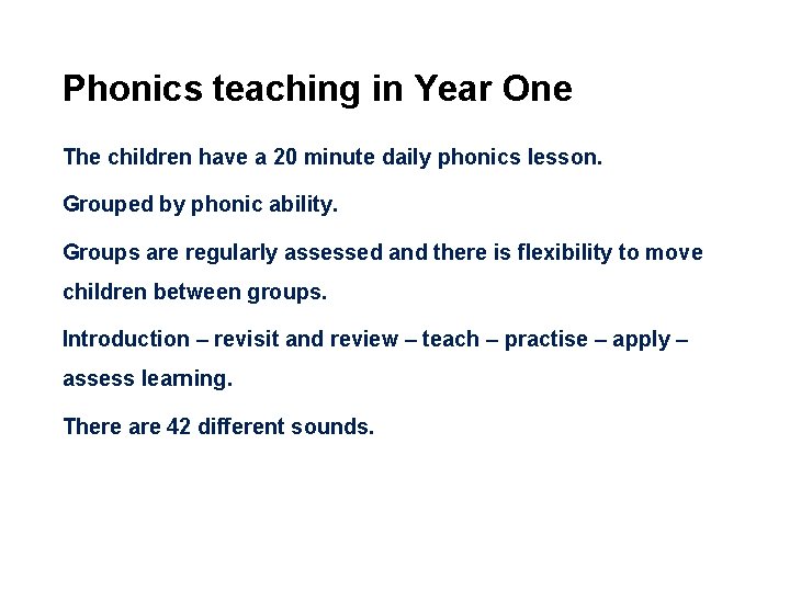 Phonics teaching in Year One The children have a 20 minute daily phonics lesson.