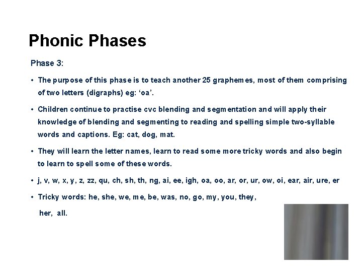 Phonic Phases Phase 3: • The purpose of this phase is to teach another