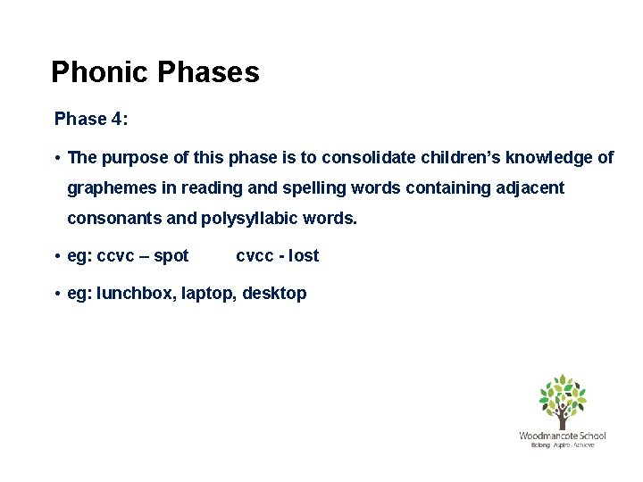 Phonic Phases Phase 4: • The purpose of this phase is to consolidate children’s