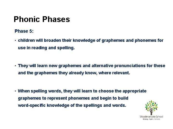 Phonic Phases Phase 5: • children will broaden their knowledge of graphemes and phonemes