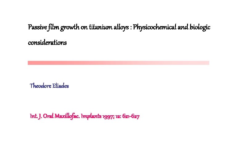 Passive film growth on titanium alloys : Physicochemical and biologic considerations Theodore Eliades Int.