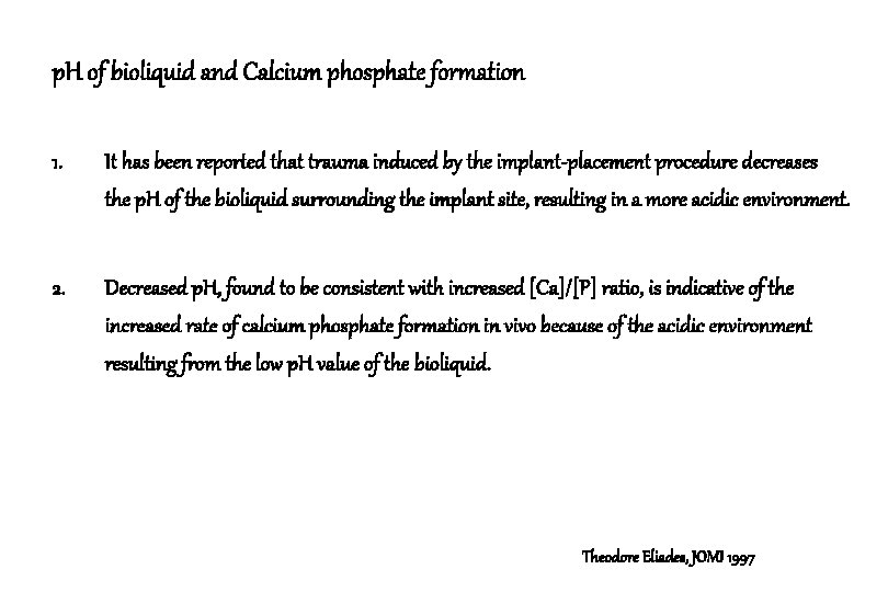 p. H of bioliquid and Calcium phosphate formation 1. It has been reported that