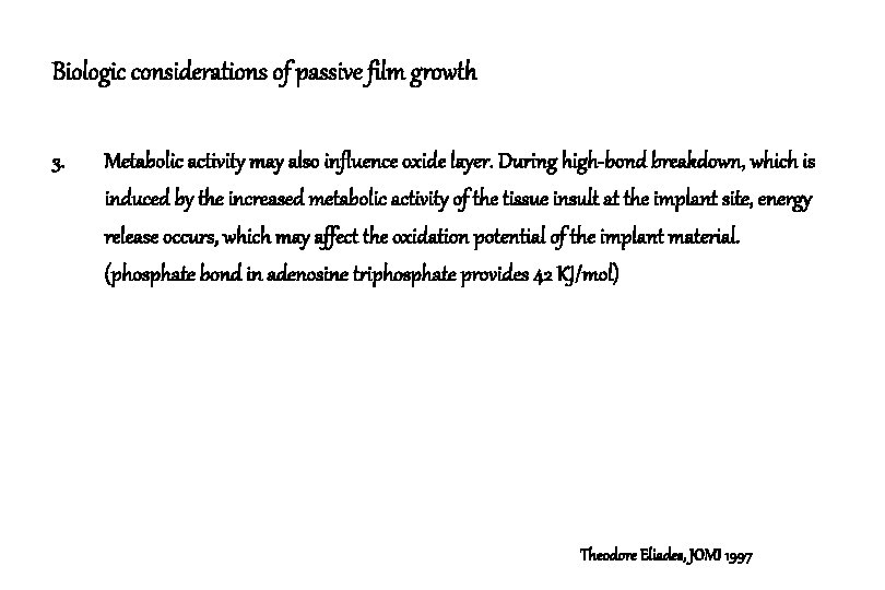 Biologic considerations of passive film growth 3. Metabolic activity may also influence oxide layer.