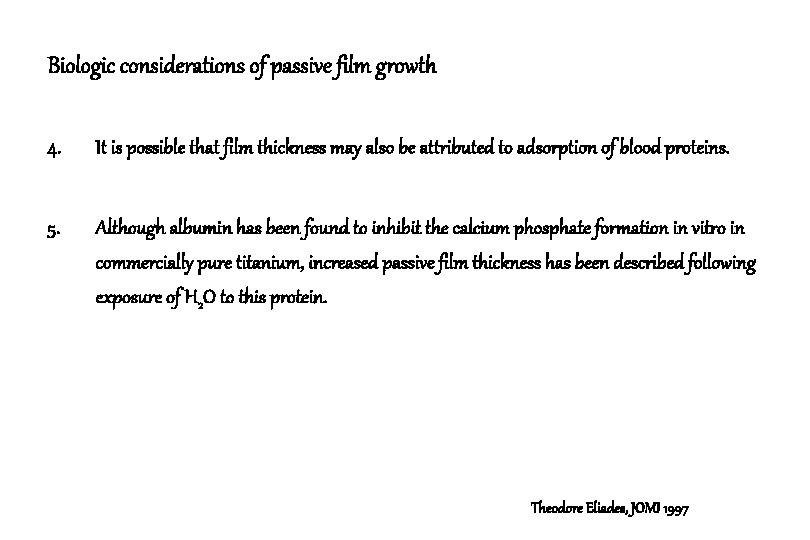 Biologic considerations of passive film growth 4. It is possible that film thickness may