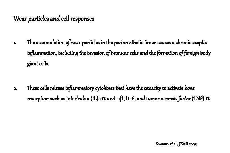 Wear particles and cell responses 1. The accumulation of wear particles in the periprosthetic