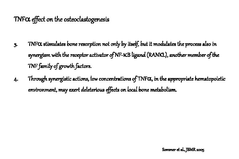 TNF effect on the osteoclastogenesis 3. TNF stimulates bone resorption not only by itself,