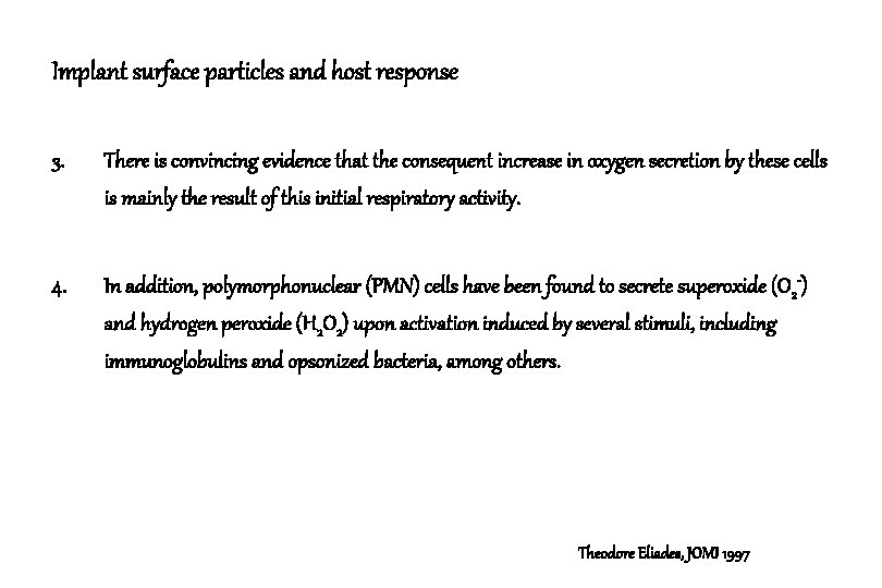 Implant surface particles and host response 3. There is convincing evidence that the consequent