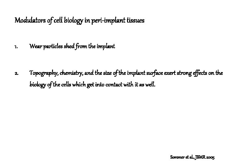 Modulators of cell biology in peri-implant tissues 1. Wear particles shed from the implant