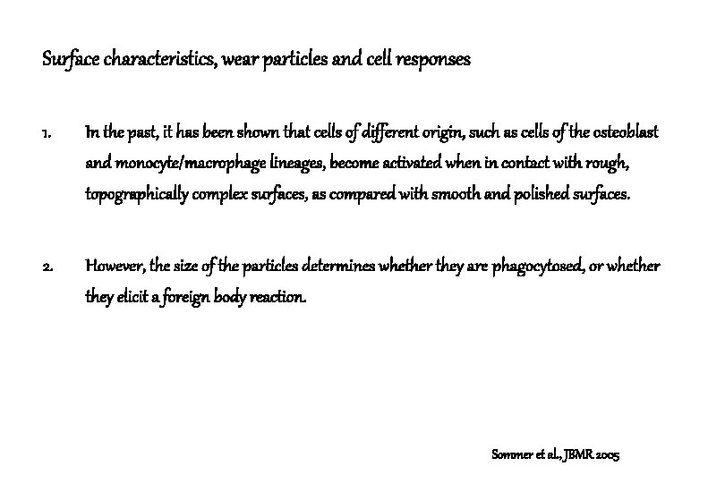 Surface characteristics, wear particles and cell responses 1. In the past, it has been