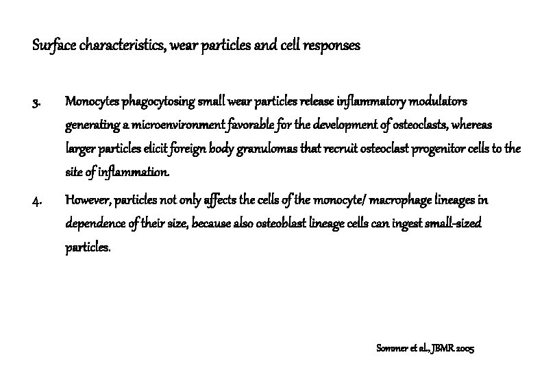 Surface characteristics, wear particles and cell responses 3. Monocytes phagocytosing small wear particles release