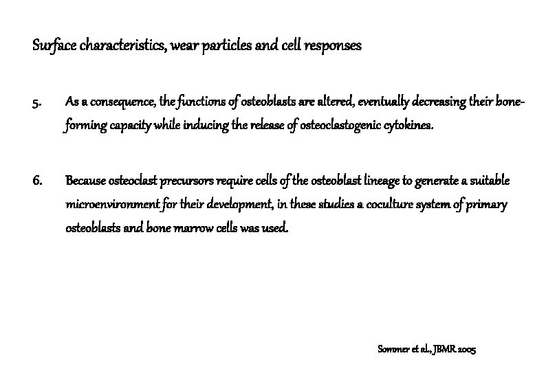 Surface characteristics, wear particles and cell responses 5. As a consequence, the functions of