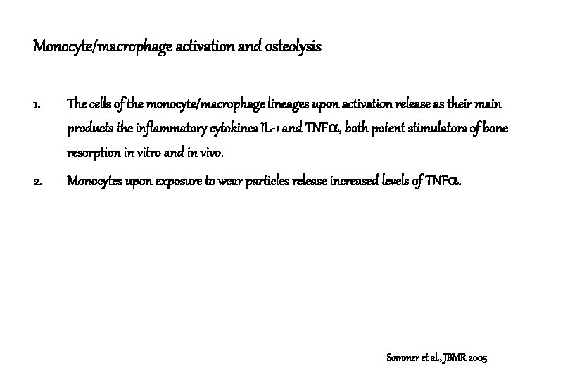 Monocyte/macrophage activation and osteolysis 1. The cells of the monocyte/macrophage lineages upon activation release