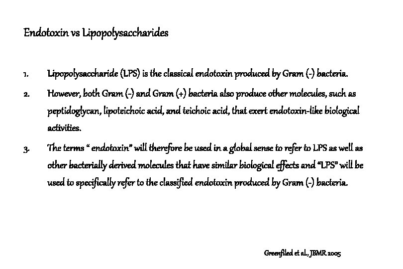 Endotoxin vs Lipopolysaccharides 1. Lipopolysaccharide (LPS) is the classical endotoxin produced by Gram (-)