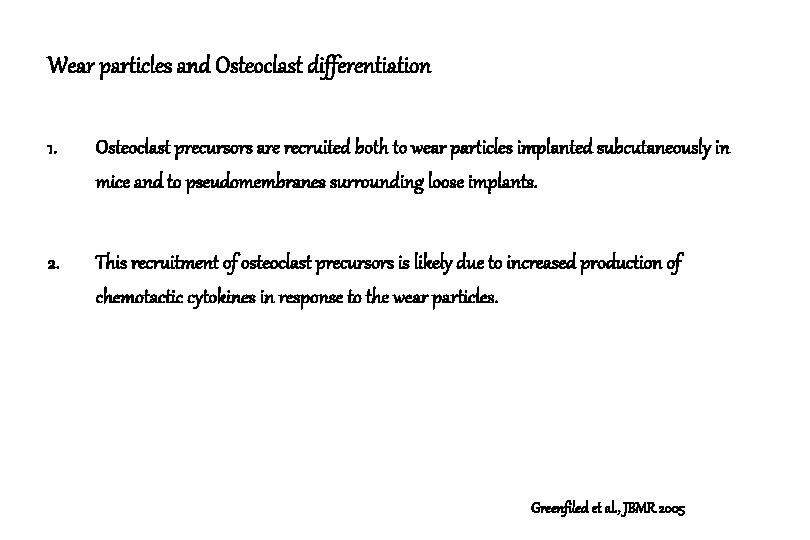 Wear particles and Osteoclast differentiation 1. Osteoclast precursors are recruited both to wear particles