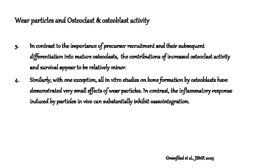 Wear particles and Osteoclast & osteoblast activity 3. In contrast to the importance of