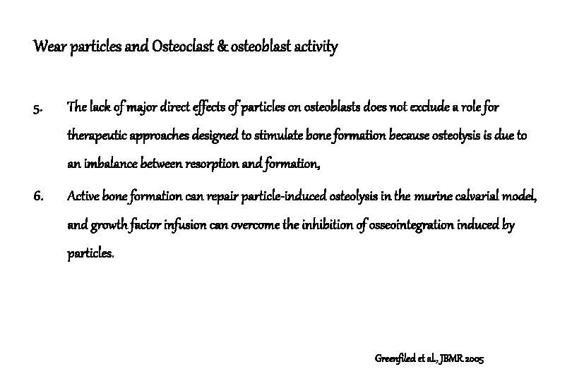 Wear particles and Osteoclast & osteoblast activity 5. The lack of major direct effects