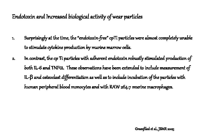 Endotoxin and Increased biological activity of wear particles 1. Surprisingly at the time, the