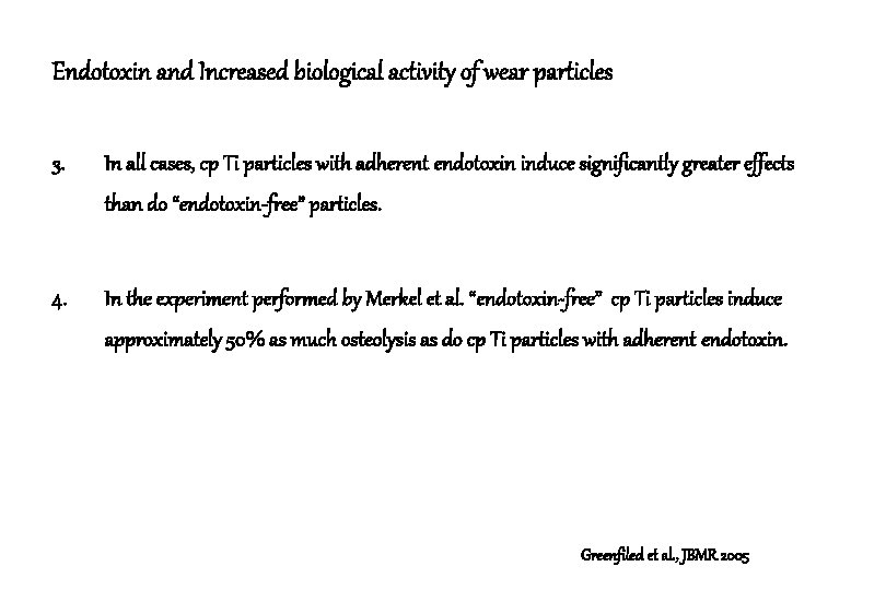 Endotoxin and Increased biological activity of wear particles 3. In all cases, cp Ti