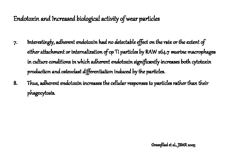 Endotoxin and Increased biological activity of wear particles 7. Interestingly, adherent endotoxin had no