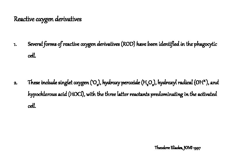 Reactive oxygen derivatives 1. Several forms of reactive oxygen derivatives (ROD) have been identified