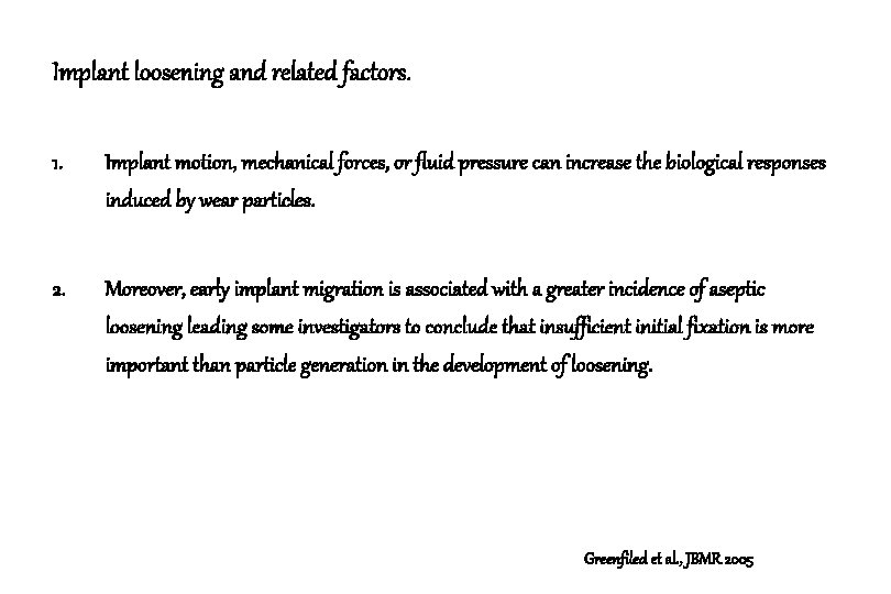 Implant loosening and related factors. 1. Implant motion, mechanical forces, or fluid pressure can