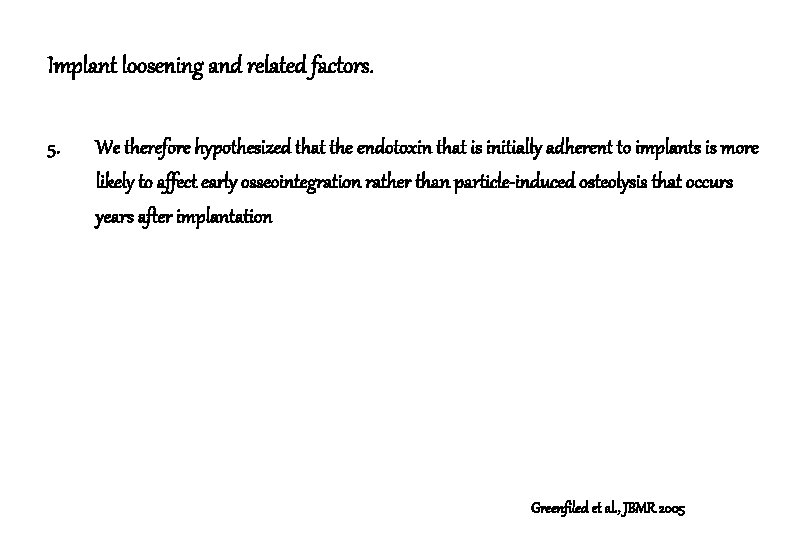 Implant loosening and related factors. 5. We therefore hypothesized that the endotoxin that is