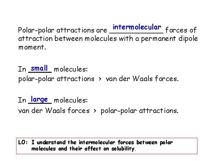 Polar-polar attractions are intermolecular forces of attraction between molecules with a permanent dipole moment.