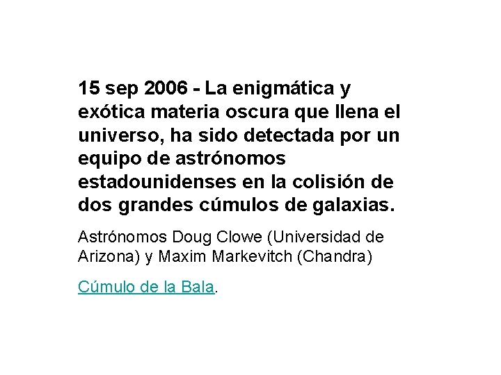  15 sep 2006 - La enigmática y exótica materia oscura que llena el