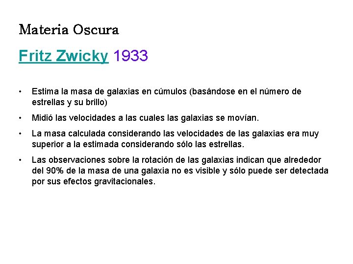 Materia Oscura Fritz Zwicky 1933 • Estima la masa de galaxias en cúmulos (basándose