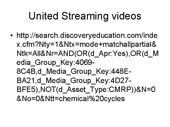 United Streaming videos • http: //search. discoveryeducation. com/inde x. cfm? Nty=1&Ntx=mode+matchallpartial& Ntk=All&Nr=AND(OR(d_Apr: Yes), OR(d_M