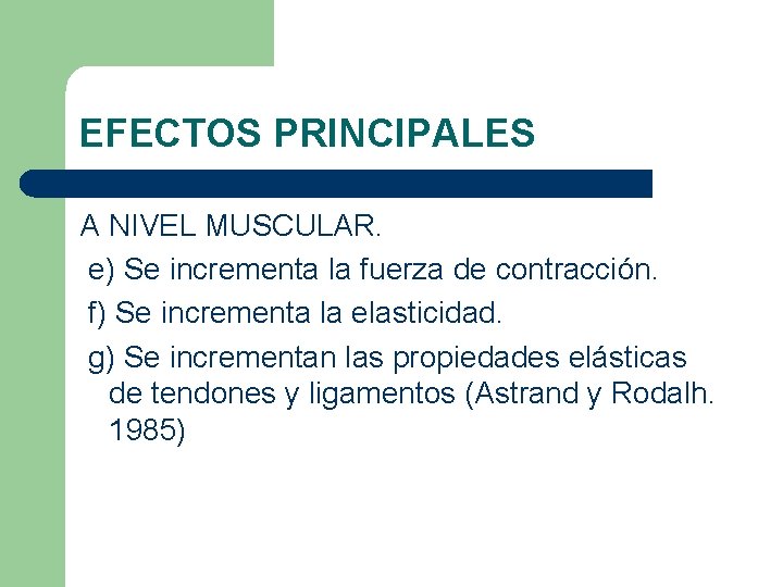 EFECTOS PRINCIPALES A NIVEL MUSCULAR. e) Se incrementa la fuerza de contracción. f) Se EFECTOS PRINCIPALES A NIVEL MUSCULAR. e) Se incrementa la fuerza de contracción. f) Se
