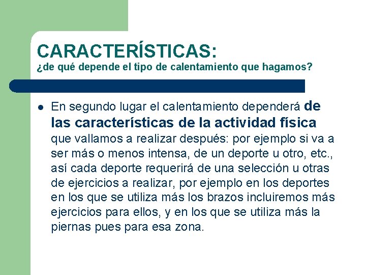 CARACTERÍSTICAS: ¿de qué depende el tipo de calentamiento que hagamos? l En segundo lugar CARACTERÍSTICAS: ¿de qué depende el tipo de calentamiento que hagamos? l En segundo lugar