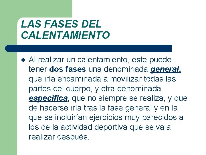 LAS FASES DEL CALENTAMIENTO l Al realizar un calentamiento, este puede tener dos fases LAS FASES DEL CALENTAMIENTO l Al realizar un calentamiento, este puede tener dos fases