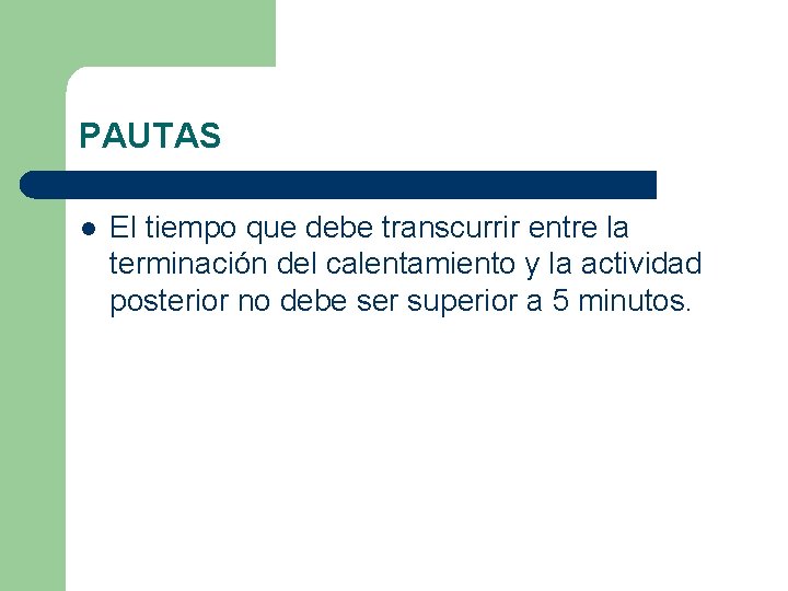 PAUTAS l El tiempo que debe transcurrir entre la terminación del calentamiento y la PAUTAS l El tiempo que debe transcurrir entre la terminación del calentamiento y la