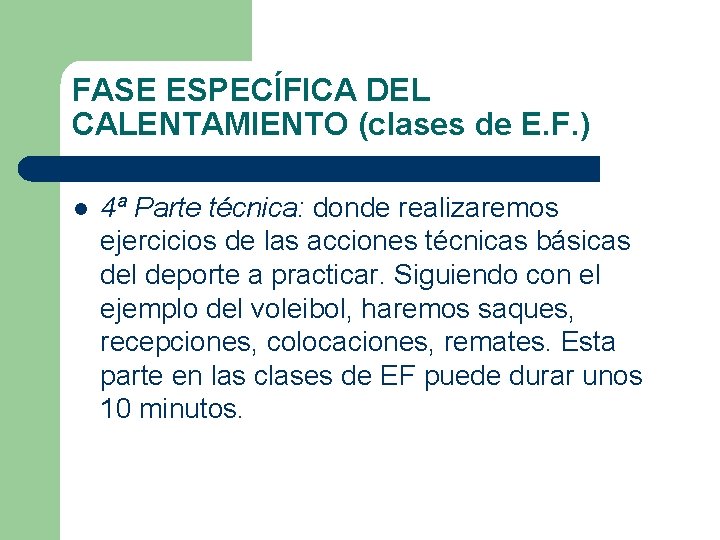 FASE ESPECÍFICA DEL CALENTAMIENTO (clases de E. F. ) l 4ª Parte técnica: donde FASE ESPECÍFICA DEL CALENTAMIENTO (clases de E. F. ) l 4ª Parte técnica: donde