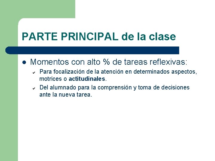 PARTE PRINCIPAL de la clase l Momentos con alto % de tareas reflexivas: ✔ PARTE PRINCIPAL de la clase l Momentos con alto % de tareas reflexivas: ✔