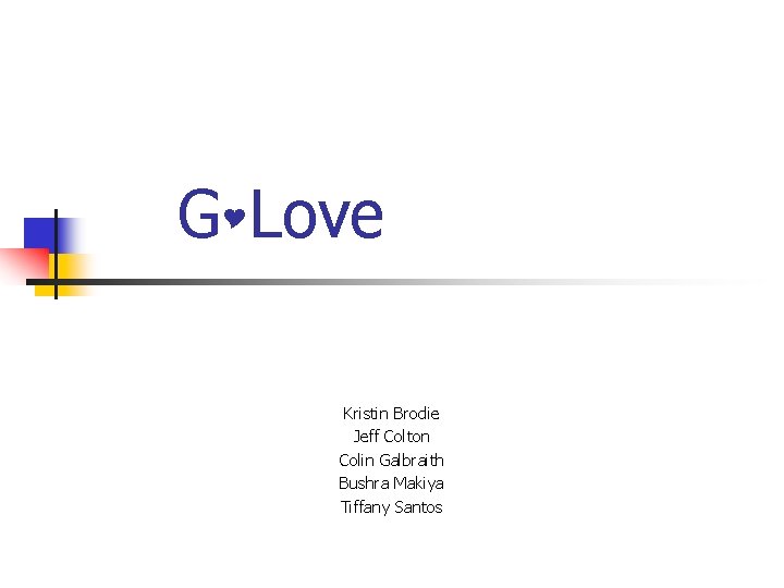 G Love Kristin Brodie Jeff Colton Colin Galbraith Bushra Makiya Tiffany Santos 