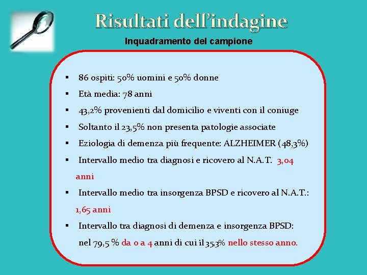 Risultati dell’indagine Inquadramento del campione § 86 ospiti: 50% uomini e 50% donne §