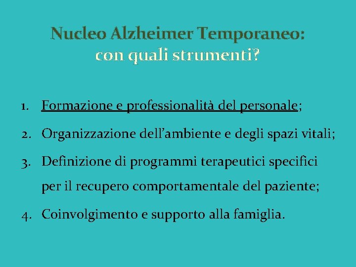Nucleo Alzheimer Temporaneo: con quali strumenti? 1. Formazione e professionalità del personale; 2. Organizzazione