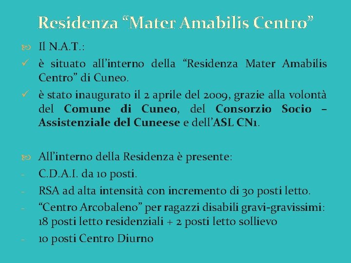 Residenza “Mater Amabilis Centro” Il N. A. T. : ü è situato all’interno della