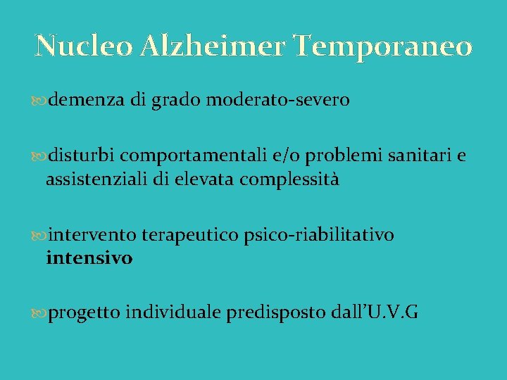 Nucleo Alzheimer Temporaneo demenza di grado moderato-severo disturbi comportamentali e/o problemi sanitari e assistenziali
