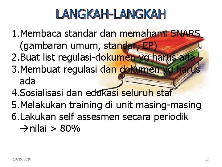 LANGKAH-LANGKAH 1. Membaca standar dan memahami SNARS (gambaran umum, standar, EP) 2. Buat list