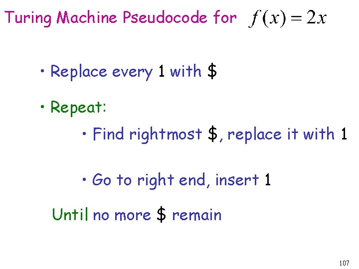 Turing Machine Pseudocode for • Replace every 1 with $ • Repeat: • Find Turing Machine Pseudocode for • Replace every 1 with $ • Repeat: • Find
