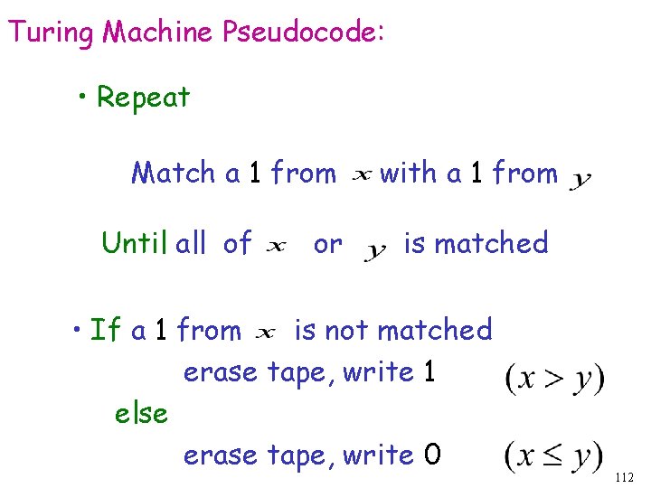 Turing Machine Pseudocode: • Repeat Match a 1 from Until all of or with Turing Machine Pseudocode: • Repeat Match a 1 from Until all of or with