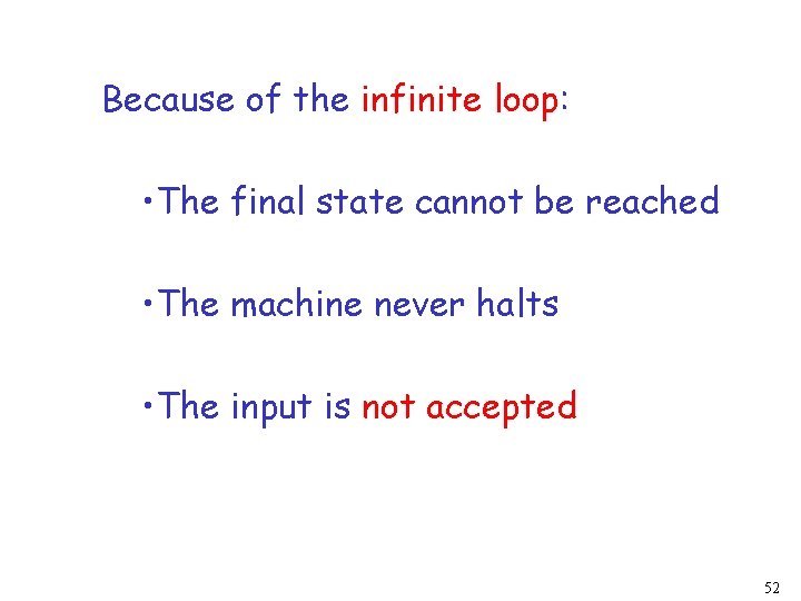 Because of the infinite loop: • The final state cannot be reached • The Because of the infinite loop: • The final state cannot be reached • The