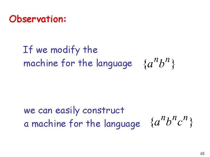Observation: If we modify the machine for the language we can easily construct a Observation: If we modify the machine for the language we can easily construct a