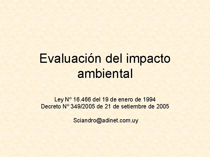 Evaluación del impacto ambiental Ley Nº 16. 466 del 19 de enero de 1994